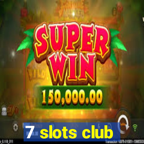 7 slots club