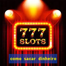 como sacar dinheiro no slots