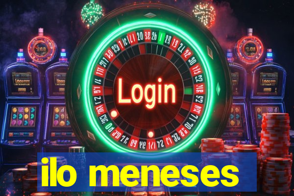 ilo meneses