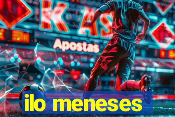 ilo meneses