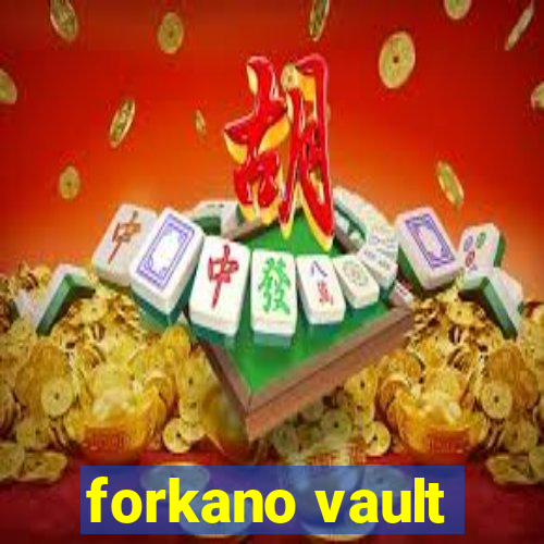 forkano vault