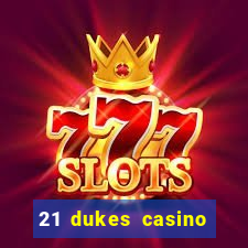 21 dukes casino sign up