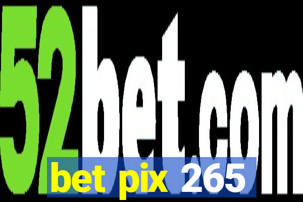 bet pix 265