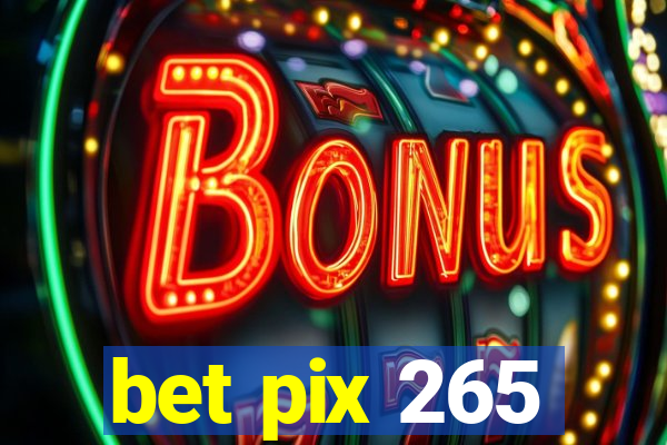 bet pix 265