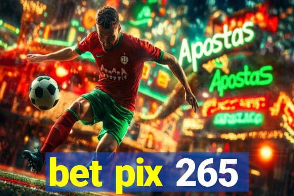 bet pix 265