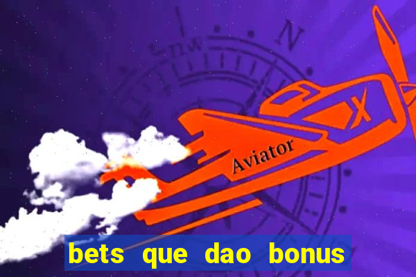 bets que dao bonus no cadastro