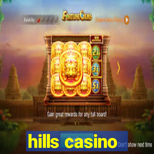 hills casino