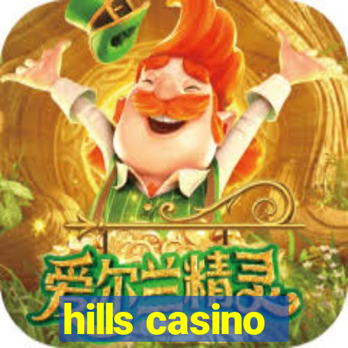 hills casino