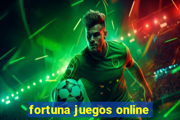 fortuna juegos online