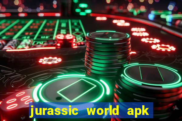 jurassic world apk dinheiro infinito