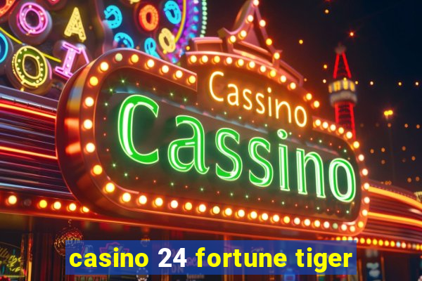 casino 24 fortune tiger