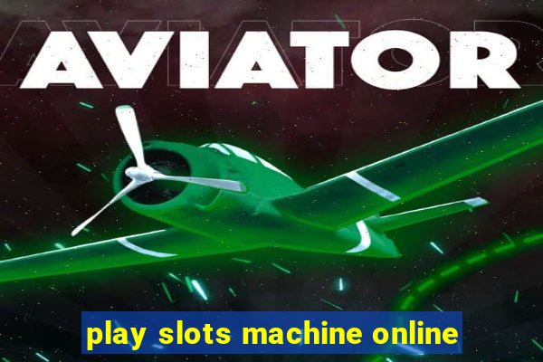 play slots machine online