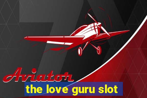 the love guru slot