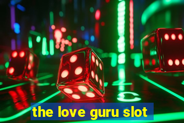 the love guru slot