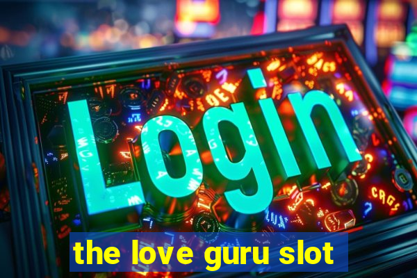 the love guru slot