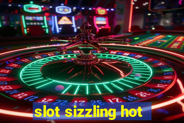 slot sizzling hot