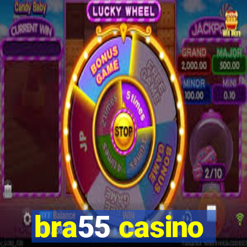 bra55 casino