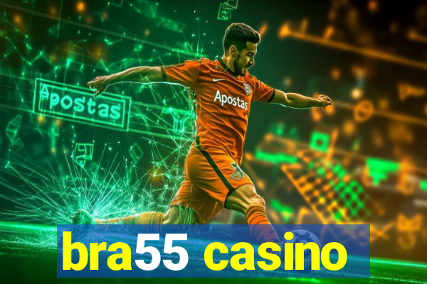 bra55 casino