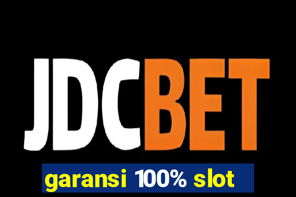 garansi 100% slot