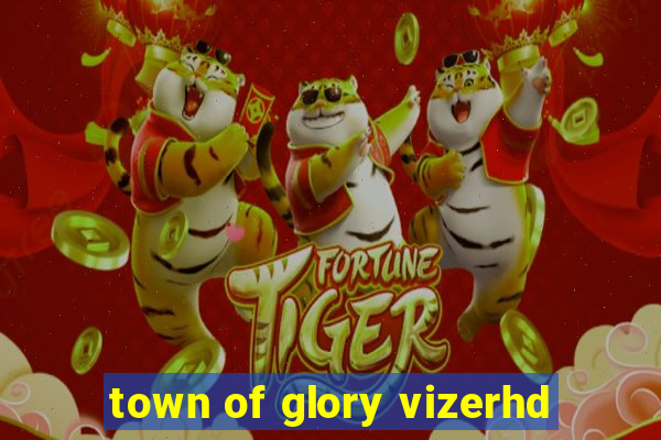 town of glory vizerhd