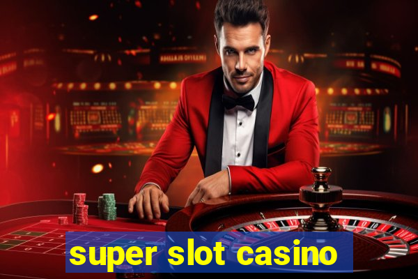 super slot casino