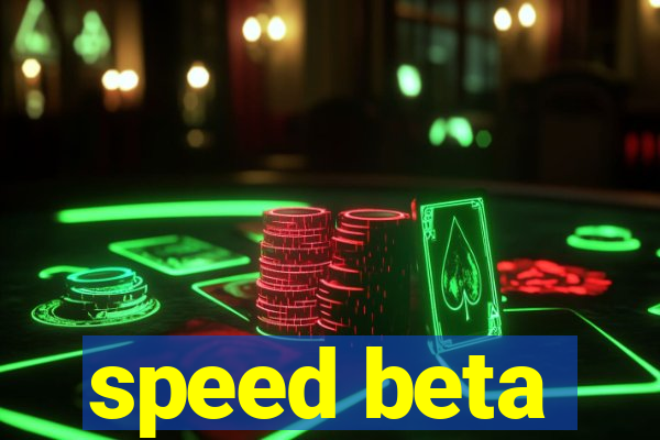 speed beta