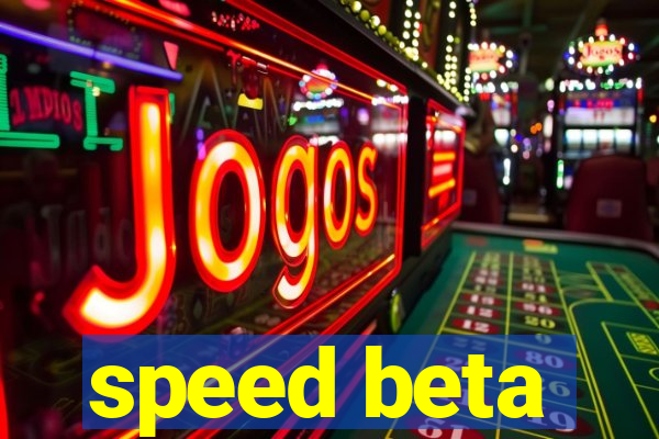 speed beta