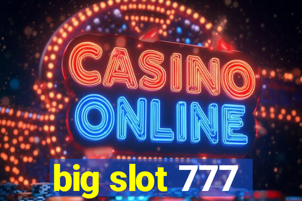 big slot 777