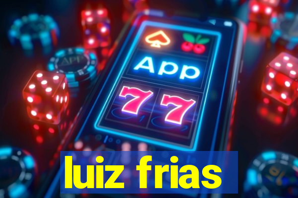 luiz frias