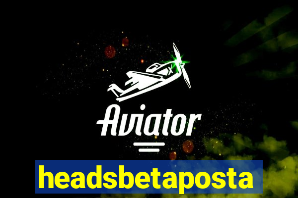 headsbetaposta