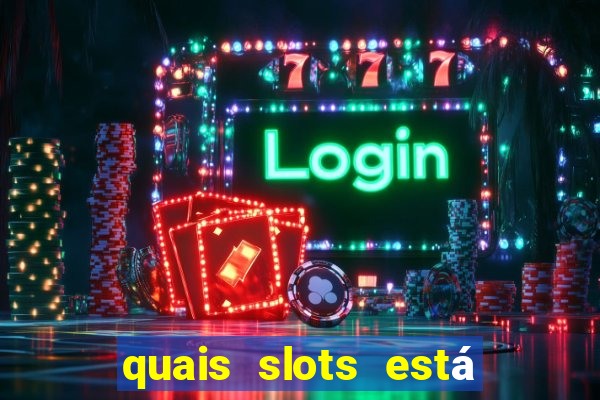 quais slots está pagando agora