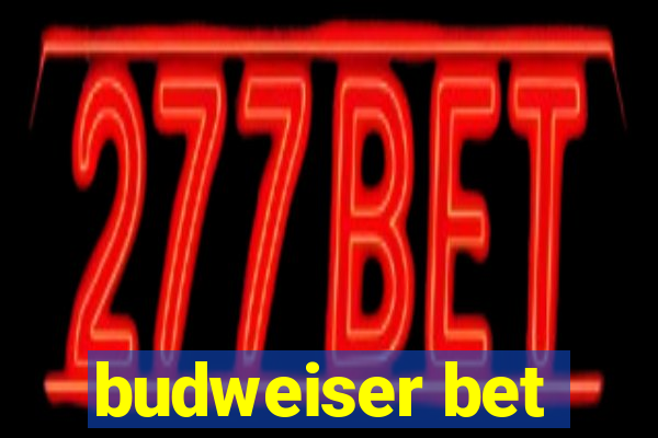 budweiser bet