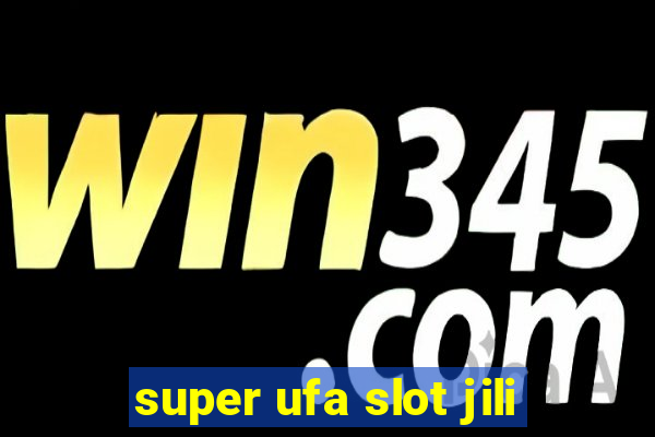 super ufa slot jili