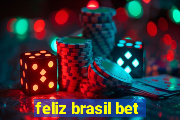 feliz brasil bet