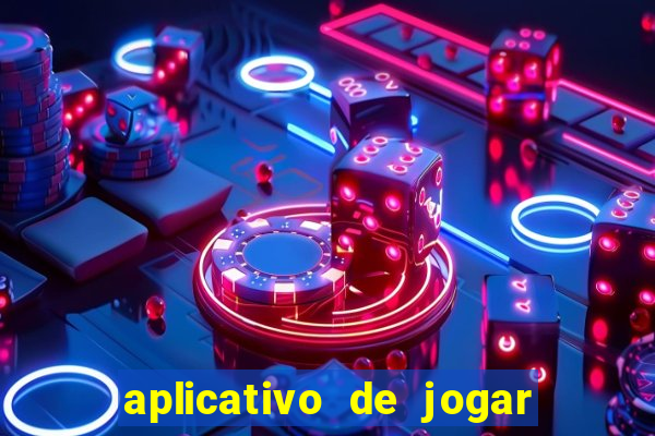 aplicativo de jogar e ganhar dinheiro