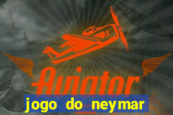 jogo do neymar para ganhar dinheiro