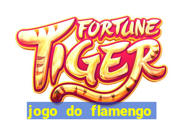 jogo do flamengo que horas