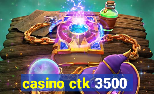 casino ctk 3500