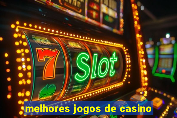 melhores jogos de casino