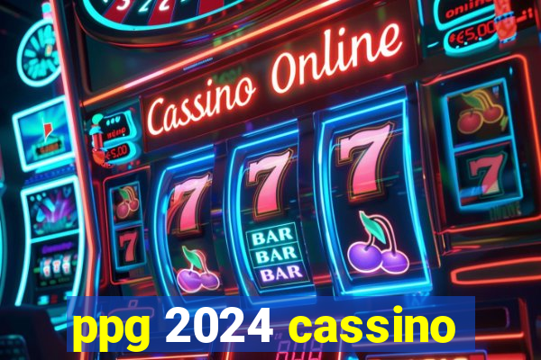 ppg 2024 cassino