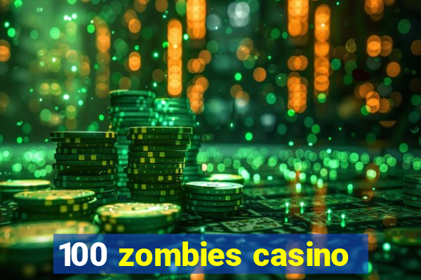 100 zombies casino