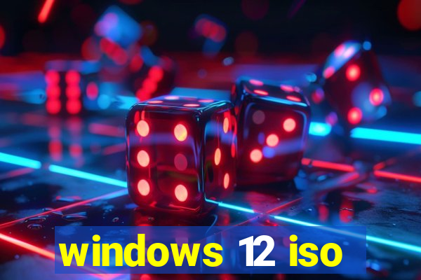 windows 12 iso