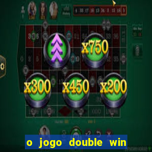 o jogo double win paga mesmo