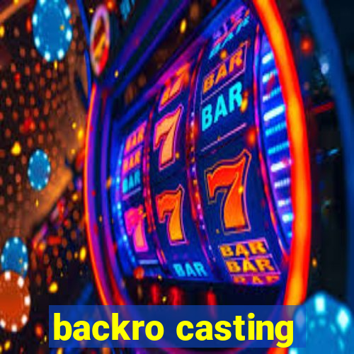 backro casting