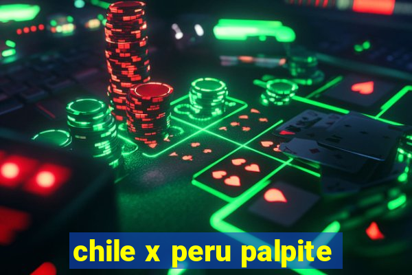 chile x peru palpite