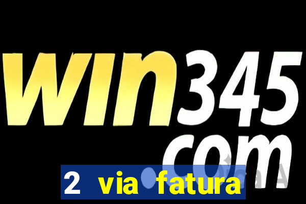 2 via fatura bradescard visa