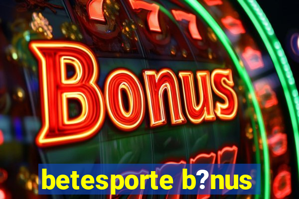 betesporte b?nus