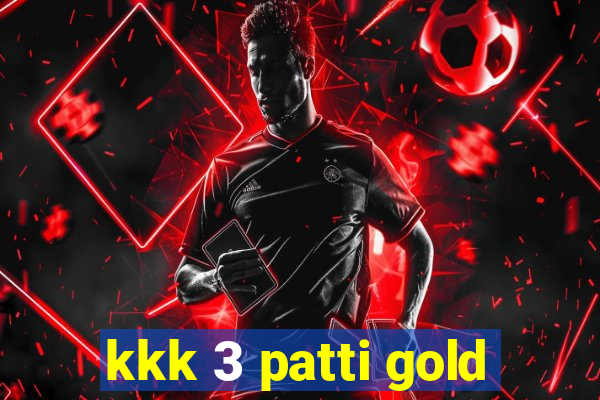 kkk 3 patti gold