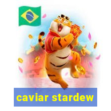 caviar stardew