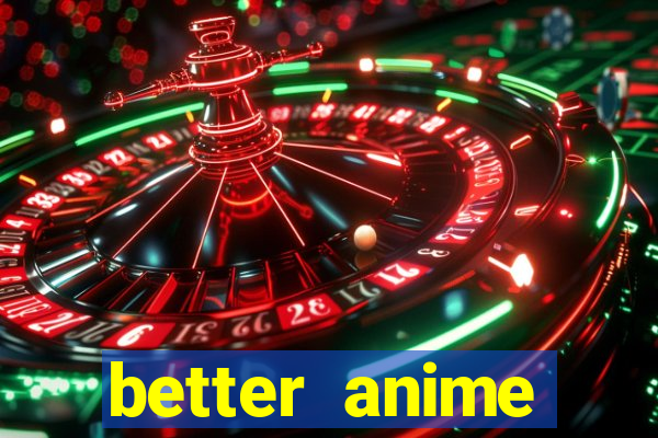 better anime download apk